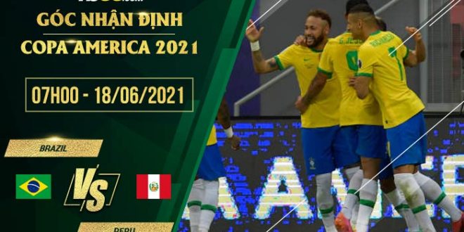 Brazil vs Peru 7h00 ngày 18/06/2021