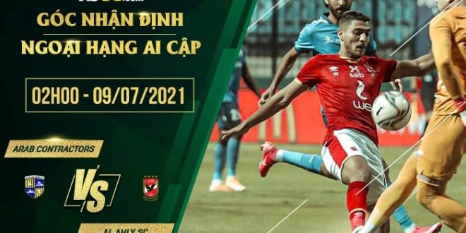 Soi kèo hot Arab Contractors vs Al Ahly SC