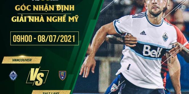 Kèo thơm Vancouver vs Salt Lake