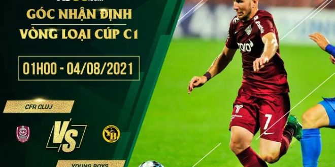 Soi kèo thơm CFR Cluj vs Young Boys