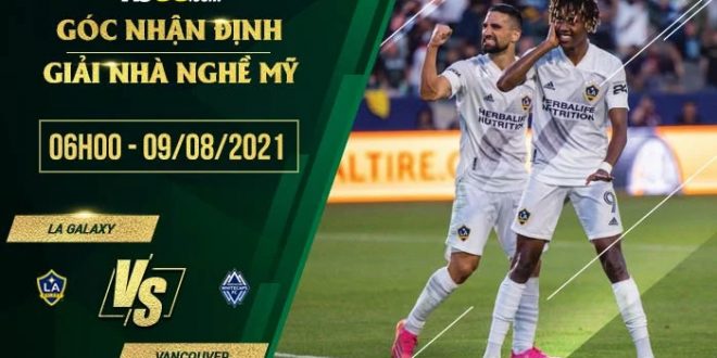 Soi kèo LA Galaxy vs Vancouver Whitecaps