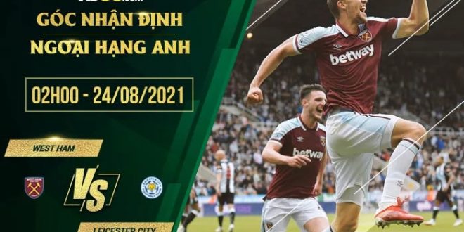 Kèo hot West Ham vs Leicester