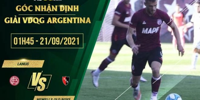 Tỷ lệ kèo Lanus vs Newells Old Boys