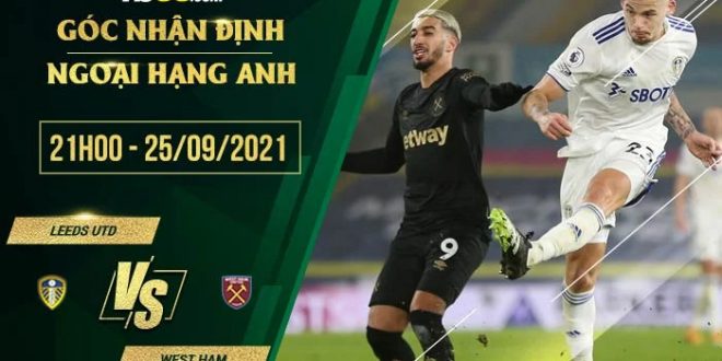 Soi kèo hot Leeds vs West Ham