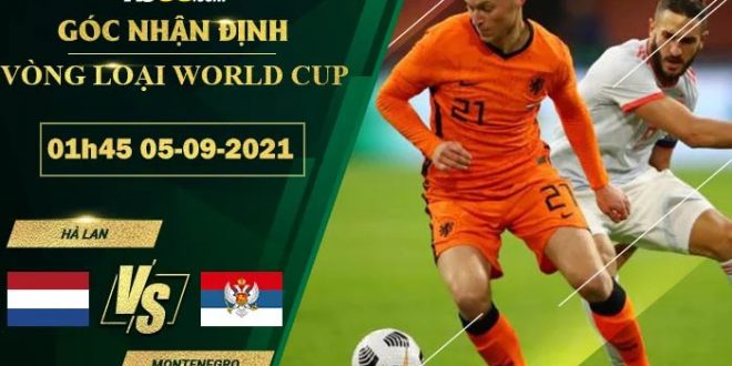 Kèo thơm Hà Lan vs Montenegro