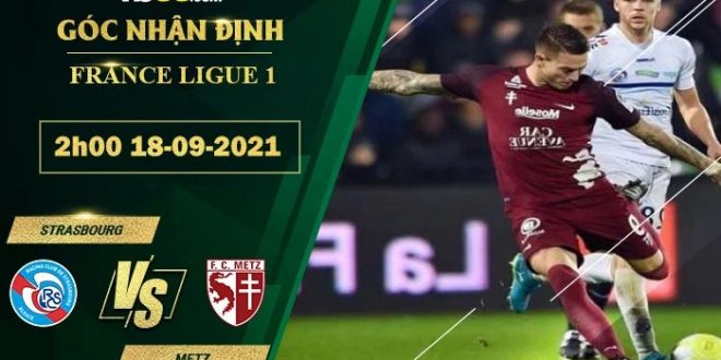 Tỷ lệ kèo Strasbourg vs Metz 2h00 ngày 18/9/2021. Cả hai đội Strasbourg vs Metz đều đang đối mặt với chuỗi trận đấu khó khăn khởi đầu mùa giải này