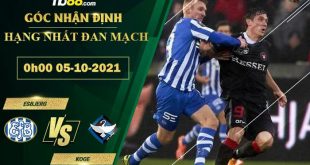 Tỷ lệ kèo Esbjerg vs Koge 0h00