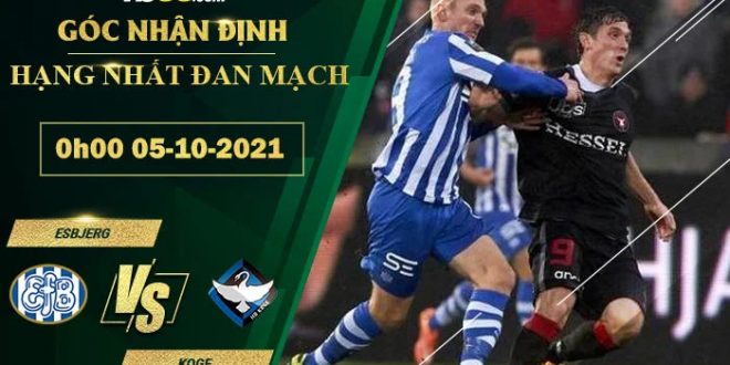 Tỷ lệ kèo Esbjerg vs Koge 0h00
