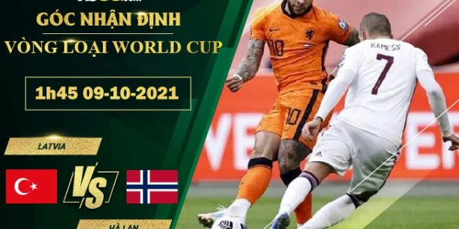 Tỷ lệ kèo Latvia vs Hà Lan