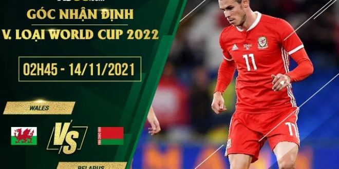 Tỷ lệ kèo Wales vs Belarus