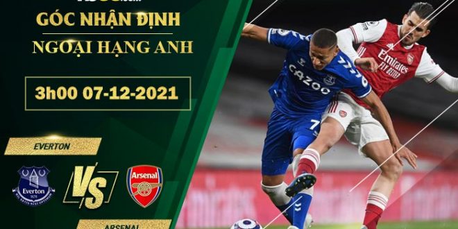 Nhận định soi kèo nhà cái Everton vs Arsenal