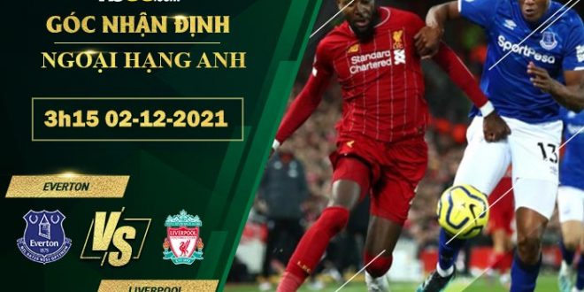 Tỷ lệ kèo Everton vs Liverpool