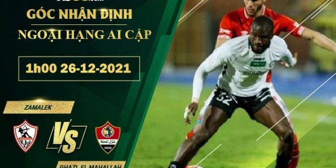 Tỷ lệ kèo Zamalek vs Ghazl El Mahallah