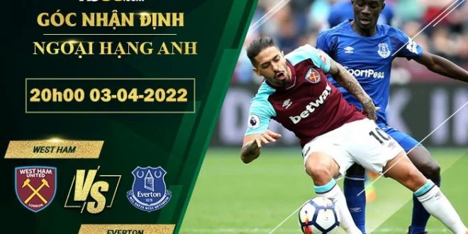 Tỷ lệ kèo West Ham vs Everton