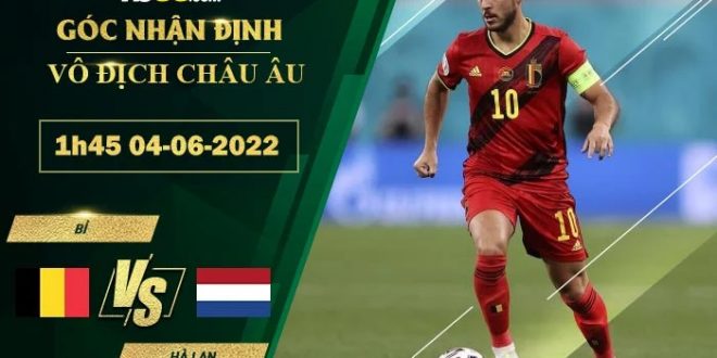 Tỷ lệ kèo Bỉ vs Hà Lan