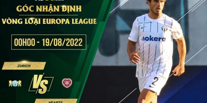 Soi kèo Zurich vs Hearts