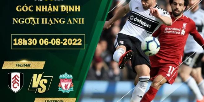 Soi kèo nhận định Fulham vs Liverpool