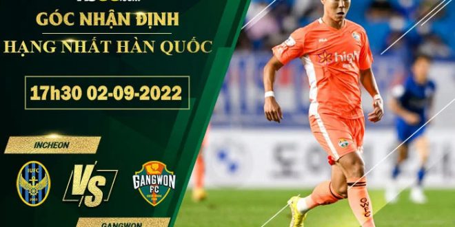 Kèo hôm nay Incheon vs Gangwon