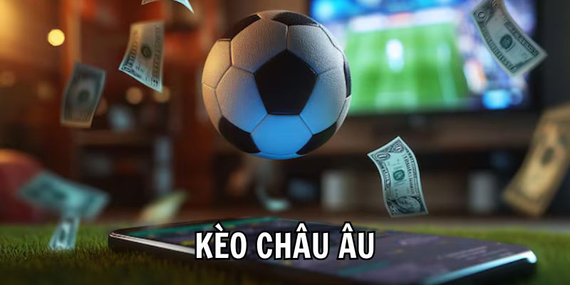 Top 5 mẹo soi kèo châu Âu tăng khả năng nhận thưởng