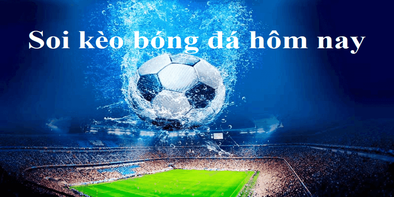 Một số chiến thuật soi kèo bóng đá hôm nay
