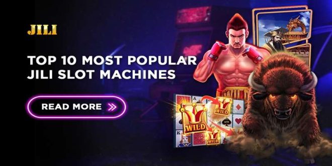Slot Game Jili Điểm Đến Lý Tưởng Cho Mọi Cược Thủ