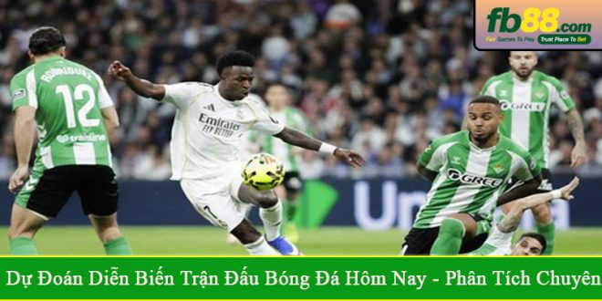 dự đoán diễn biến trận đấu bóng đá hôm nay