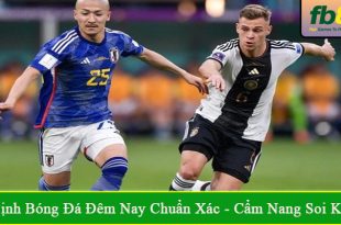 nhận định bóng đá đêm nay chuẩn xác