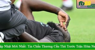 tin chấn thương cầu thủ trước trận hôm nay