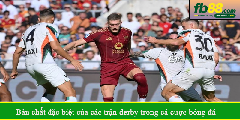 Bản chất đặc biệt của các trận derby trong cá cược bóng đá