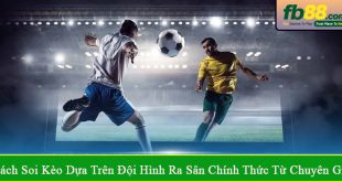 Cách soi kèo dựa trên đội hình ra sân chính thức