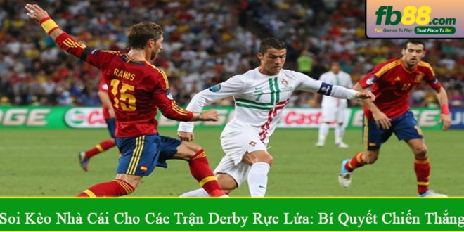 soi kèo nhà cái cho các trận derby rực lửa