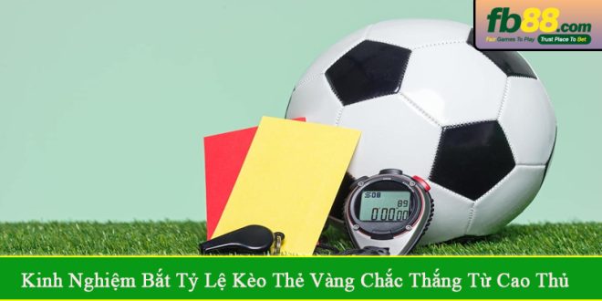 kinh nghiệm bắt tỷ lệ kèo thẻ vàng