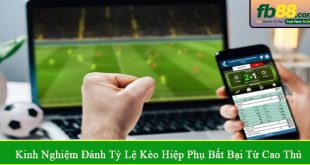 kinh nghiệm đánh tỷ lệ kèo hiệp phụ