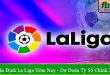 nhận định La Liga hôm nay
