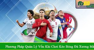 phương pháp quản lý vốn khi chơi kèo bóng đá