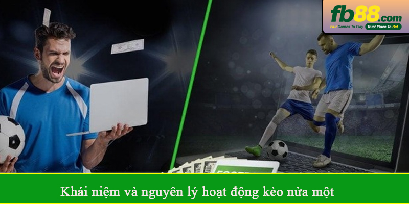 Khái niệm và nguyên lý hoạt động kèo nửa một