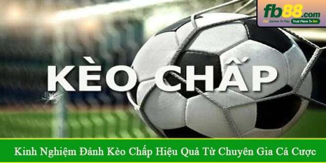 kinh nghiệm đánh kèo chấp