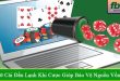 mẹo giữ cái đầu lạnh khi cược