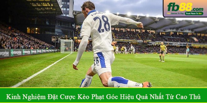 kinh nghiệm đặt cược kèo phạt góc