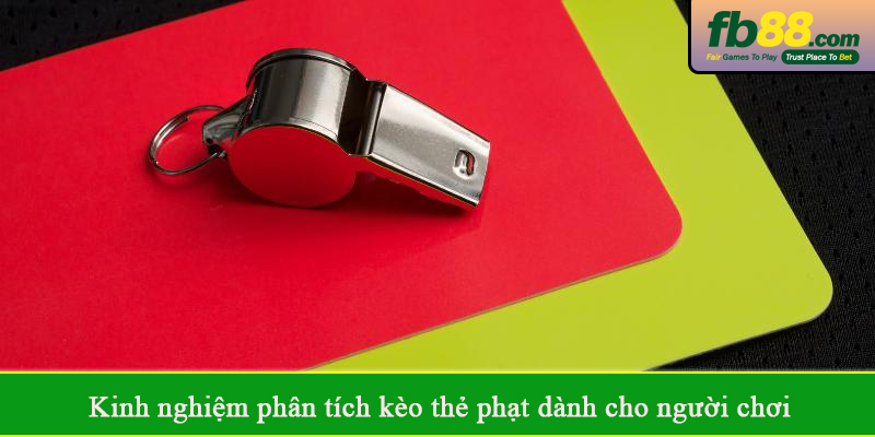 Kinh nghiệm phân tích kèo thẻ phạt dành cho người chơi