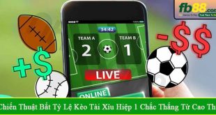 chiến thuật bắt tỷ lệ kèo tài xỉu hiệp 1