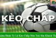 kinh nghiệm đánh tỷ lệ kèo chấp nửa trái sân khách