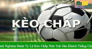 kinh nghiệm đánh tỷ lệ kèo chấp nửa trái sân khách