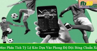 mẹo phân tích tỷ lệ kèo dựa vào phong độ đội bóng